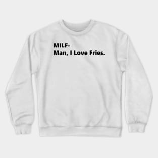 MILF- Man, I Love Fries. funny quote abbreviation french fries Lettering Digital Illustration Crewneck Sweatshirt